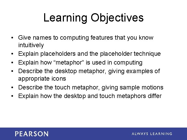 Learning Objectives • Give names to computing features that you know intuitively • Explain
