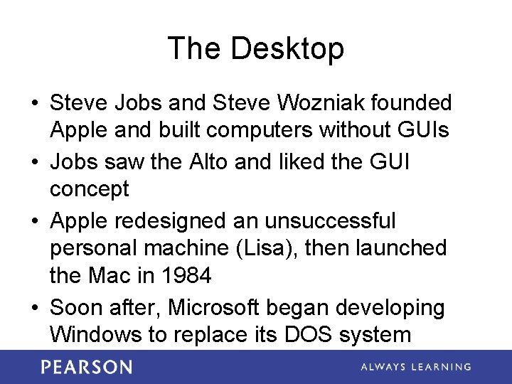 The Desktop • Steve Jobs and Steve Wozniak founded Apple and built computers without