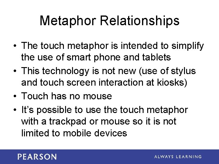 Metaphor Relationships • The touch metaphor is intended to simplify the use of smart