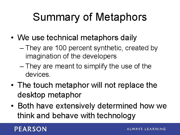 Summary of Metaphors • We use technical metaphors daily – They are 100 percent