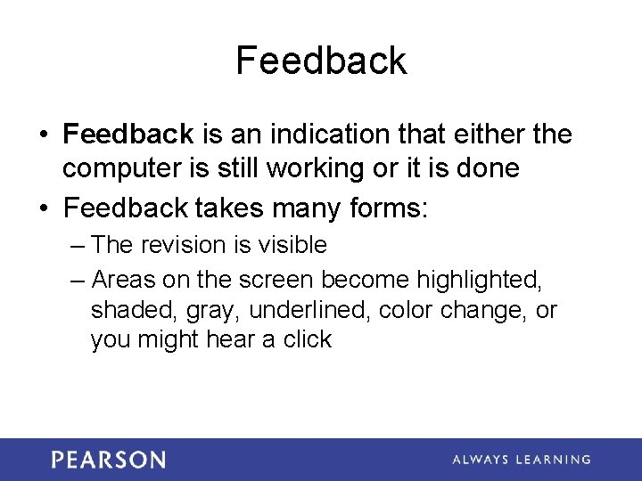 Feedback • Feedback is an indication that either the computer is still working or