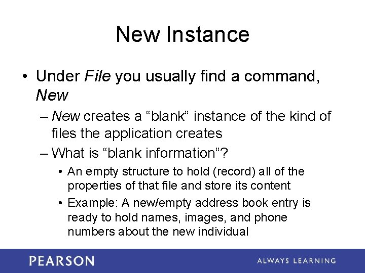 New Instance • Under File you usually find a command, New – New creates