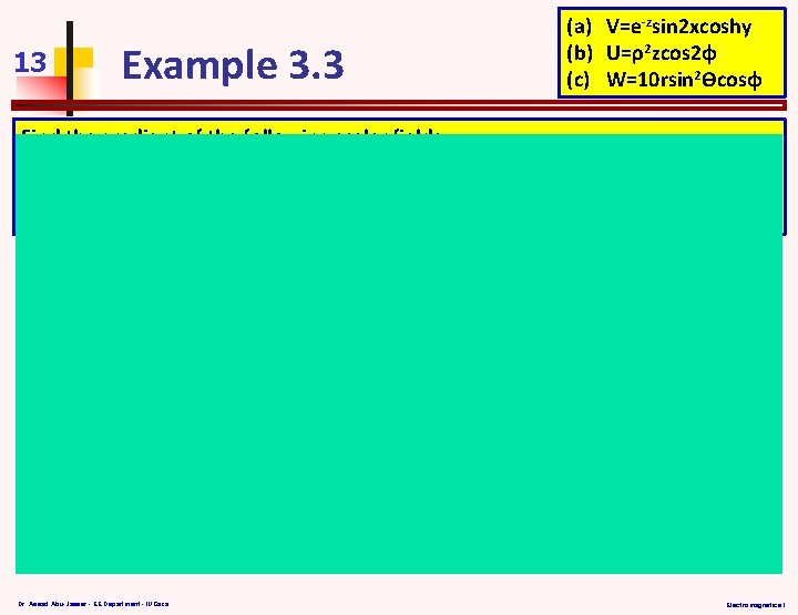 13 Example 3. 3 (a) V=e-zsin 2 xcoshy (b) U=ρ2 zcos 2φ (c) W=10