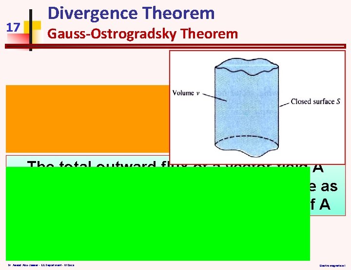 17 Divergence Theorem Gauss-Ostrogradsky Theorem The total outward flux of a vector field A