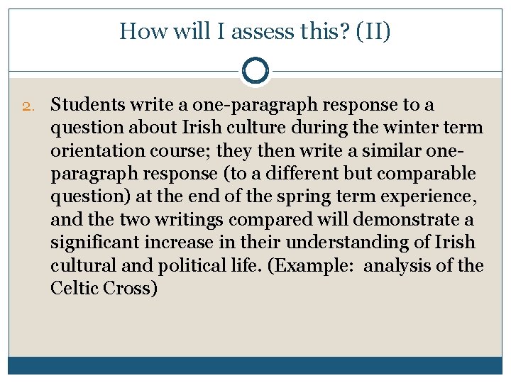 How will I assess this? (II) 2. Students write a one-paragraph response to a