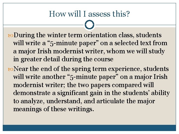 How will I assess this? During the winter term orientation class, students will write