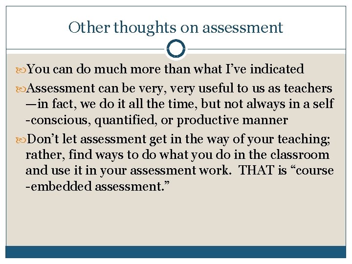 Other thoughts on assessment You can do much more than what I’ve indicated Assessment