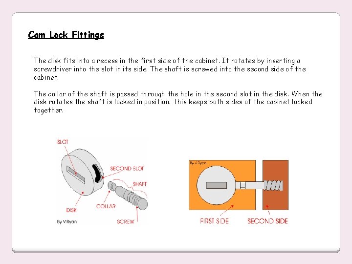 Cam Lock Fittings The disk fits into a recess in the first side of