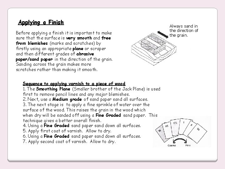 Applying a Finish Before applying a finish it is important to make sure that