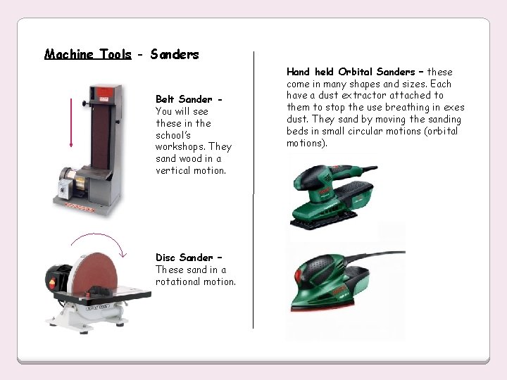 Machine Tools - Sanders Belt Sander You will see these in the school’s workshops.