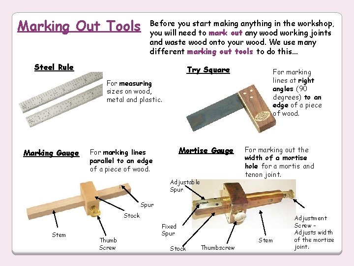 Marking Out Tools Before you start making anything in the workshop, you will need
