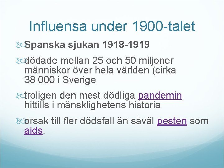 Influensa under 1900 -talet Spanska sjukan 1918 -1919 dödade mellan 25 och 50 miljoner