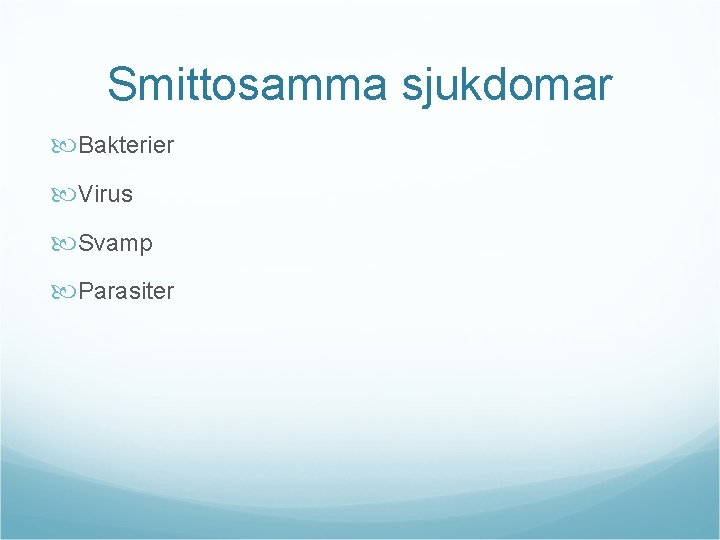 Smittosamma sjukdomar Bakterier Virus Svamp Parasiter 