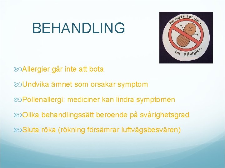 BEHANDLING Allergier går inte att bota Undvika ämnet som orsakar symptom Pollenallergi: mediciner kan