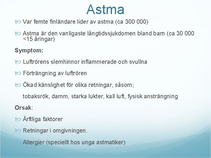 Astma Var femte finländare lider av astma (ca 300 000) Astma är den vanligaste