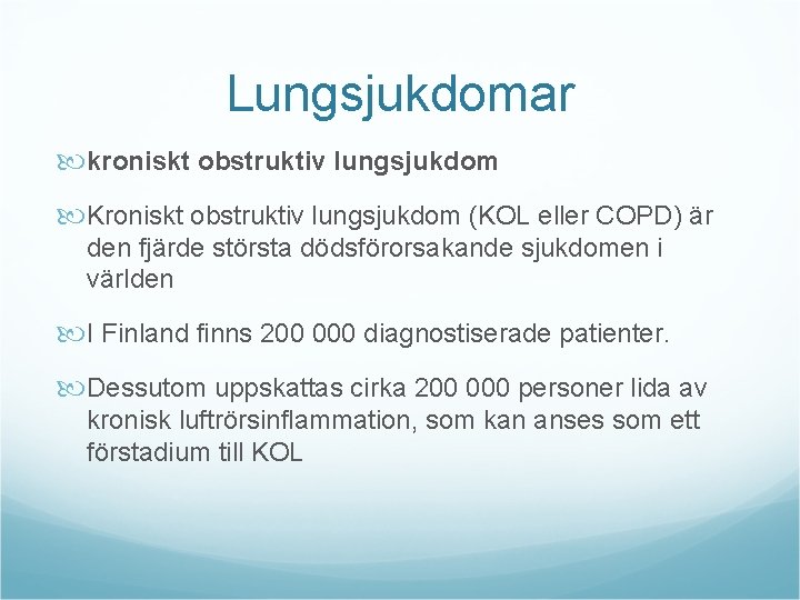 Lungsjukdomar kroniskt obstruktiv lungsjukdom Kroniskt obstruktiv lungsjukdom (KOL eller COPD) är den fjärde största