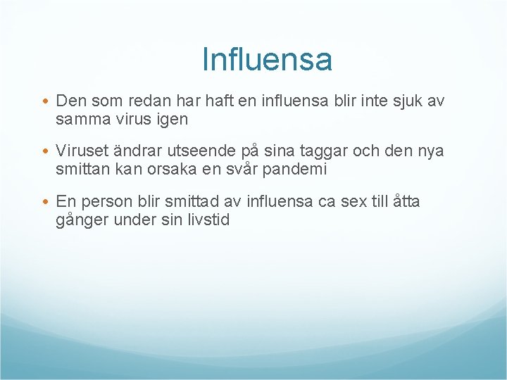 Influensa • Den som redan har haft en influensa blir inte sjuk av samma