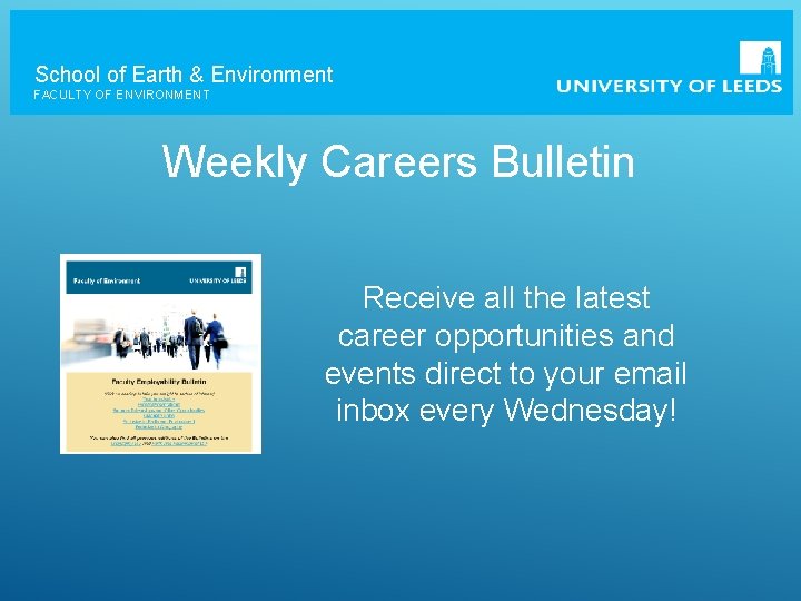 School of Earth & Environment FACULTY OF ENVIRONMENT Weekly Careers Bulletin Receive all the