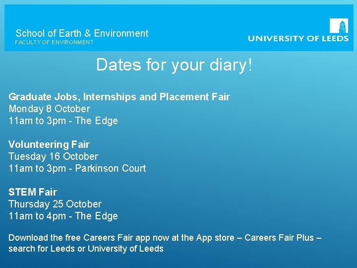 School of Earth & Environment FACULTY OF ENVIRONMENT Dates for your diary! Graduate Jobs,