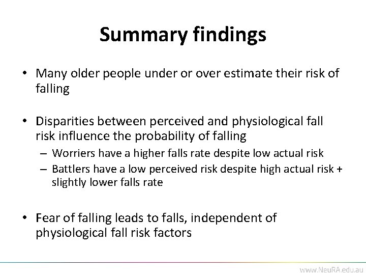 Summary findings • Many older people under or over estimate their risk of falling