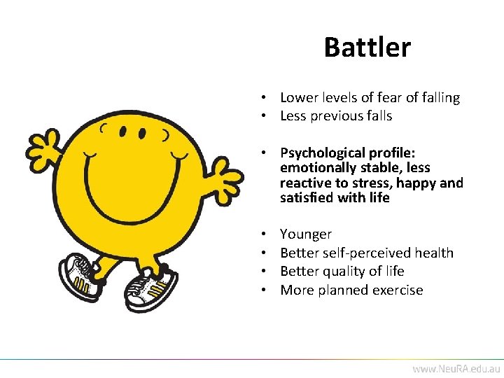 Battler • Lower levels of fear of falling • Less previous falls • Psychological