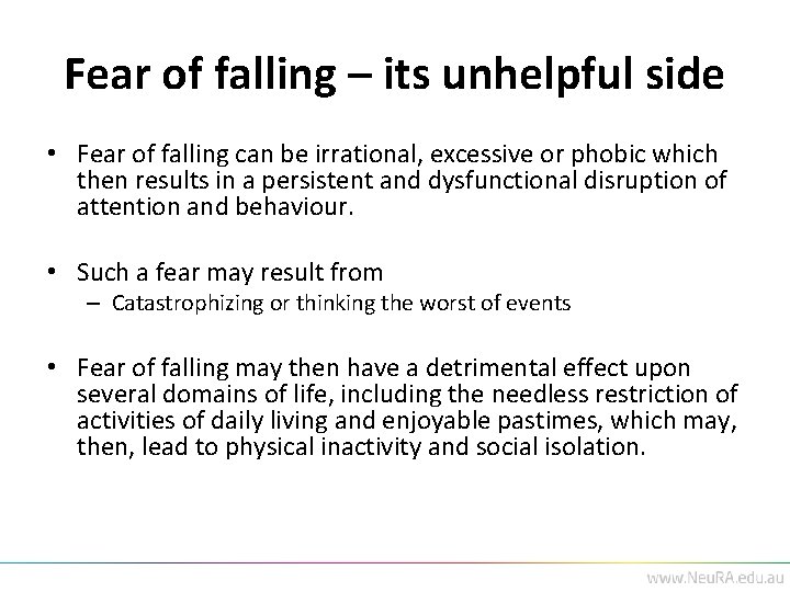 Fear of falling – its unhelpful side • Fear of falling can be irrational,