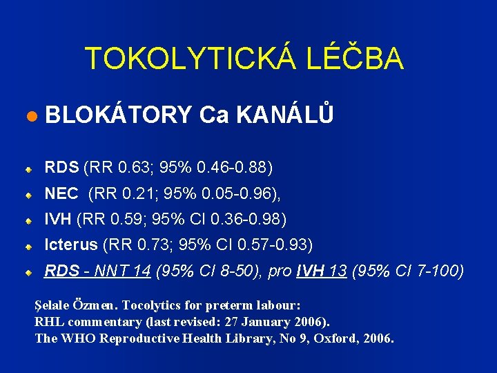 TOKOLYTICKÁ LÉČBA BLOKÁTORY Ca KANÁLŮ RDS (RR 0. 63; 95% 0. 46 -0. 88)