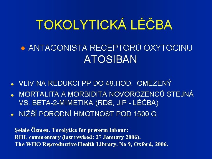 TOKOLYTICKÁ LÉČBA ANTAGONISTA RECEPTORŮ OXYTOCINU ATOSIBAN VLIV NA REDUKCI PP DO 48. HOD. OMEZENÝ