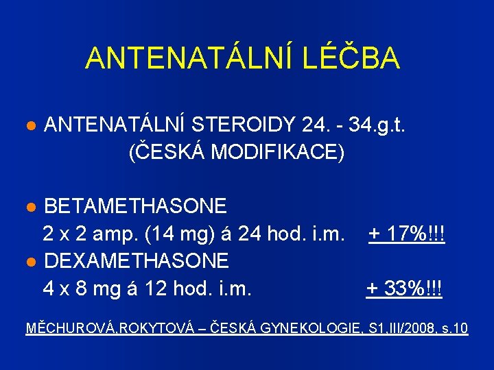 ANTENATÁLNÍ LÉČBA ANTENATÁLNÍ STEROIDY 24. - 34. g. t. (ČESKÁ MODIFIKACE) BETAMETHASONE 2 x