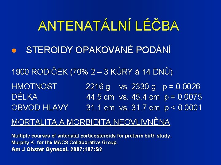 ANTENATÁLNÍ LÉČBA STEROIDY OPAKOVANÉ PODÁNÍ 1900 RODIČEK (70% 2 – 3 KÚRY á 14