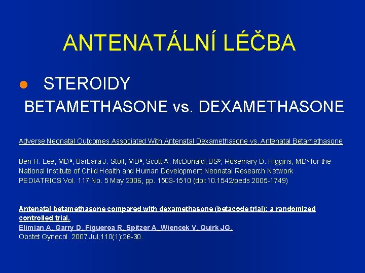 ANTENATÁLNÍ LÉČBA STEROIDY BETAMETHASONE vs. DEXAMETHASONE Adverse Neonatal Outcomes Associated With Antenatal Dexamethasone vs.