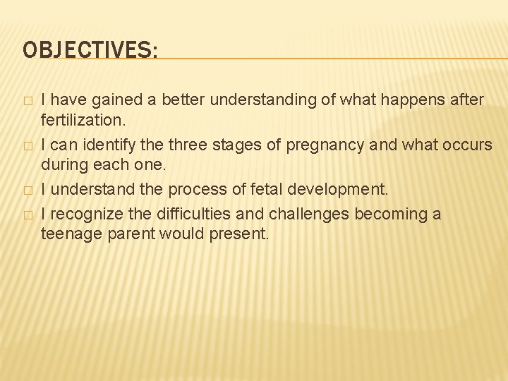 OBJECTIVES: � � I have gained a better understanding of what happens after fertilization.