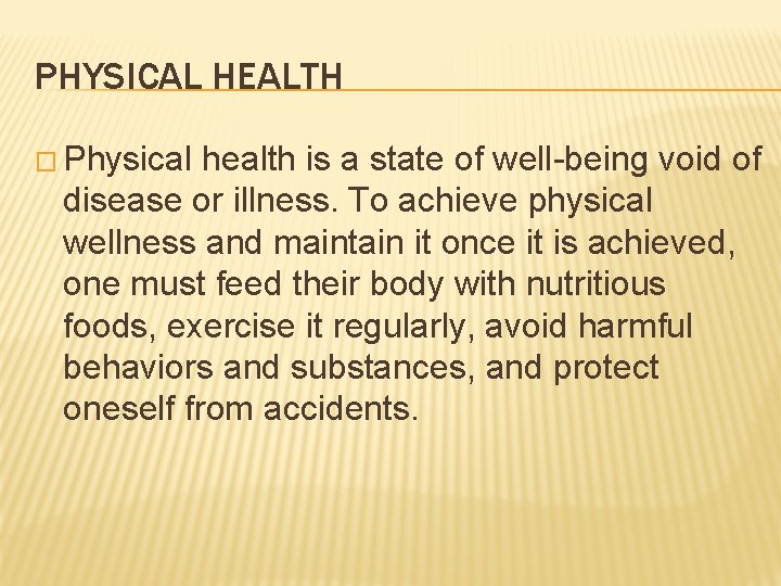 PHYSICAL HEALTH � Physical health is a state of well-being void of disease or