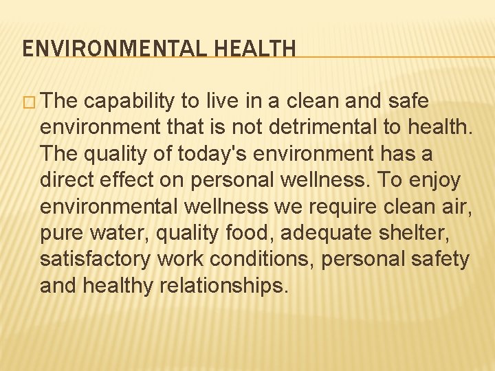 ENVIRONMENTAL HEALTH � The capability to live in a clean and safe environment that