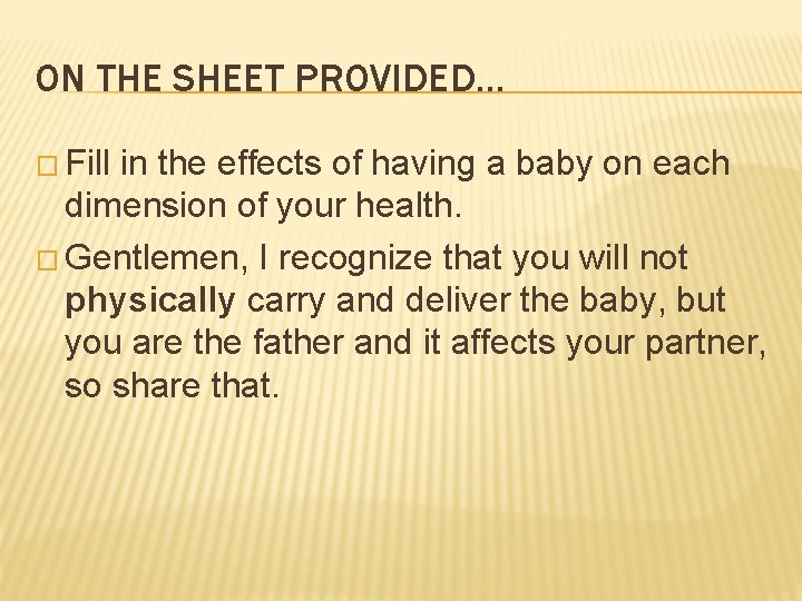 ON THE SHEET PROVIDED… � Fill in the effects of having a baby on