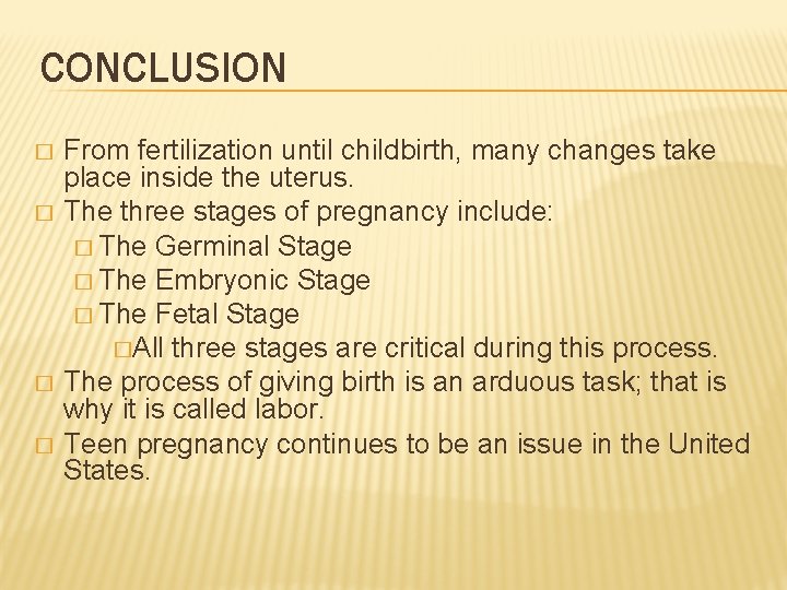 CONCLUSION � � From fertilization until childbirth, many changes take place inside the uterus.