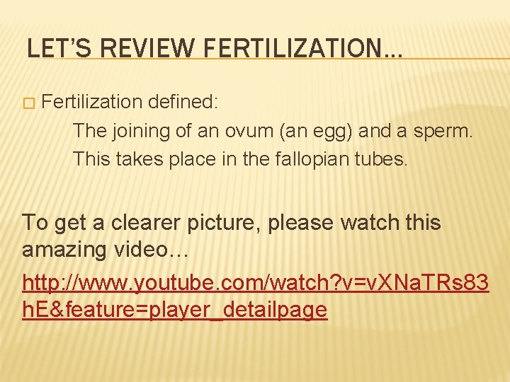 LET’S REVIEW FERTILIZATION… � Fertilization defined: The joining of an ovum (an egg) and