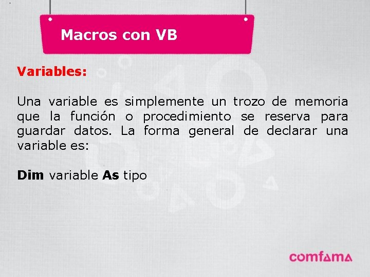 . Macros con VB Variables: Una variable es simplemente un trozo de memoria que . Macros con VB Variables: Una variable es simplemente un trozo de memoria que