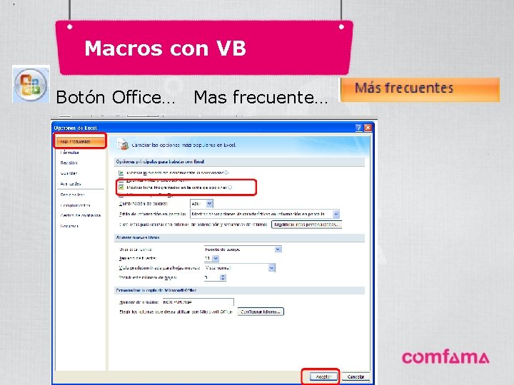 . Macros con VB Botón Office… Mas frecuente… 