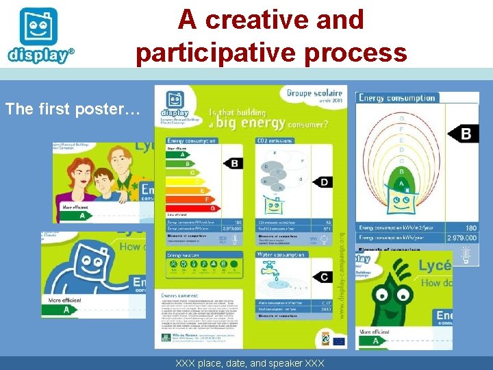 A creative and participative process The first poster… XXX place, date, and speaker XXX