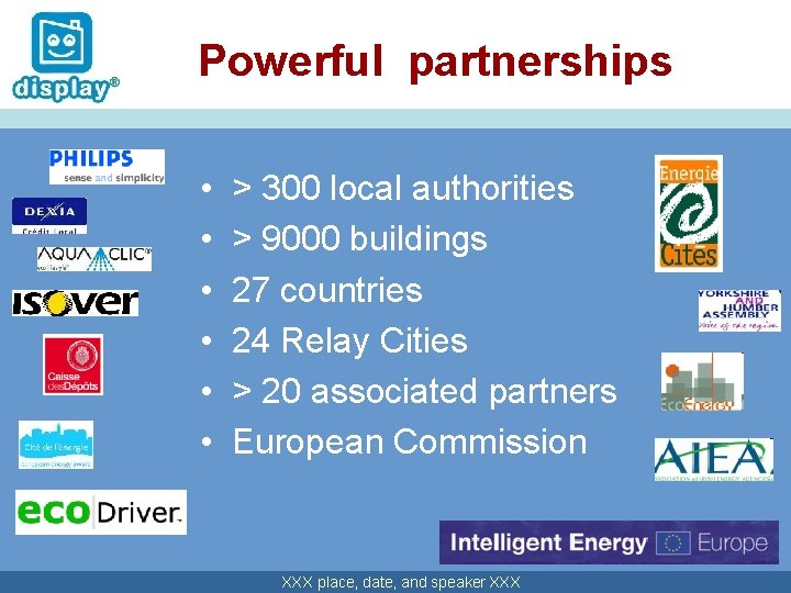 Powerful partnerships • • • > 300 local authorities > 9000 buildings 27 countries