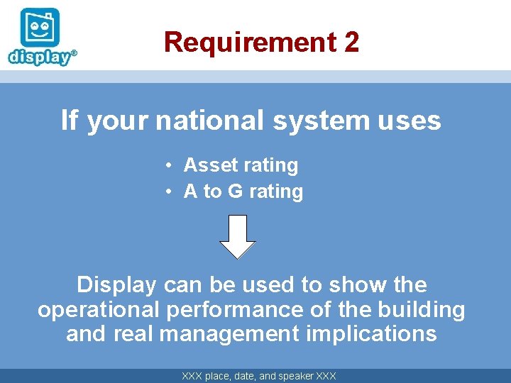 Requirement 2 If your national system uses • Asset rating • A to G