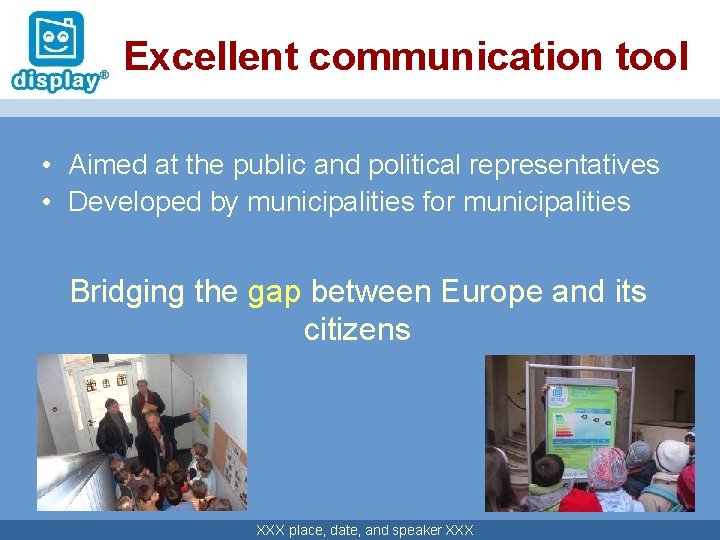 Excellent communication tool • Aimed at the public and political representatives • Developed by