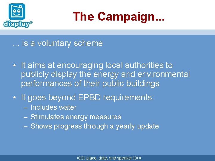 The Campaign. . . is a voluntary scheme • It aims at encouraging local