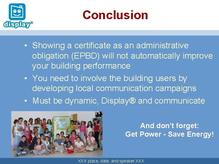 Conclusion • Showing a certificate as an administrative obligation (EPBD) will not automatically improve