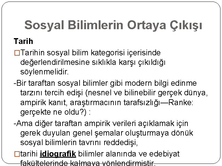 Sosyal Bilimlerin Ortaya Çıkışı Tarih �Tarihin sosyal bilim kategorisi içerisinde değerlendirilmesine sıklıkla karşı çıkıldığı