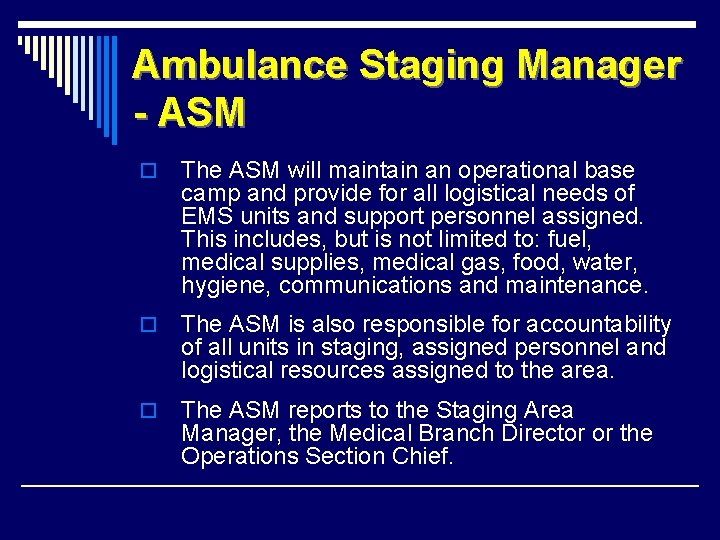 Ambulance Staging Manager - ASM o The ASM will maintain an operational base camp