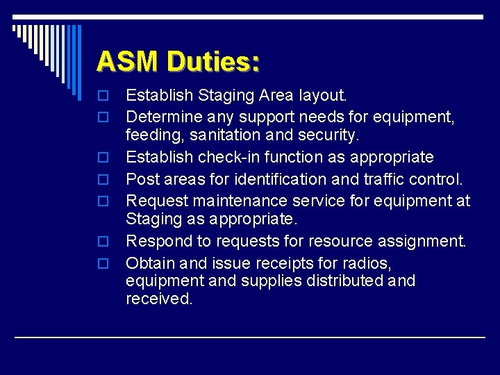 ASM Duties: o o o o Establish Staging Area layout. Determine any support needs