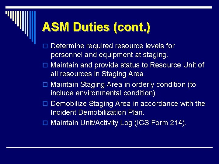 ASM Duties (cont. ) o Determine required resource levels for o o personnel and