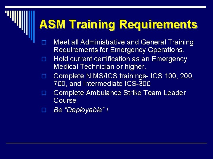 ASM Training Requirements o o o Meet all Administrative and General Training Requirements for